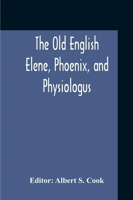 The Old English Elene, Phoenix, And Physiologus - Paperback