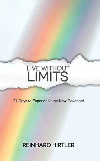 Live Without Limits: 21 Days for Practicing the New Covenant - Paperback
