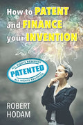 How to Patent and Finance Your Invention - Paperback