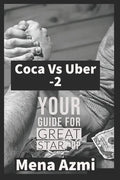 Coca Vs Uber: (part 2 ): Your Guide For Great start-up - Paperback