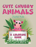 Cute Chubby Animals (A Coloring Book) - Paperback