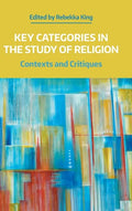 Key Categories in the Study of Religion: Contexts and Critiques - Hardcover