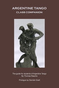 Argentine Tango - Class Companion: The guide for students of Argentine Tango - Paperback