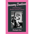 Uncanny Creatures: Doll Thinking in Modern German Culture - Hardcover