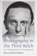 Photography in the Third Reich: Art, Physiognomy and Propaganda - Paperback