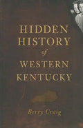 Hidden History of Western Kentucky - Paperback