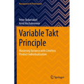Variable Takt Principle: Mastering Variance with Limitless Product Individualization - Paperback