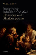 Imagining Inheritance from Chaucer to Shakespeare - Hardcover