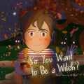 So You Want to Be a Witch? - Paperback