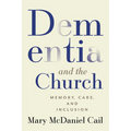 Dementia and the Church: Memory, Care, and Inclusion - Paperback