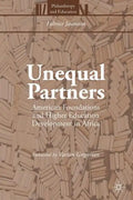 Unequal Partners: American Foundations and Higher Education Development in Africa - Paperback