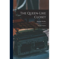 The Queen-like Closet: Or, Rich Cabinet - Paperback