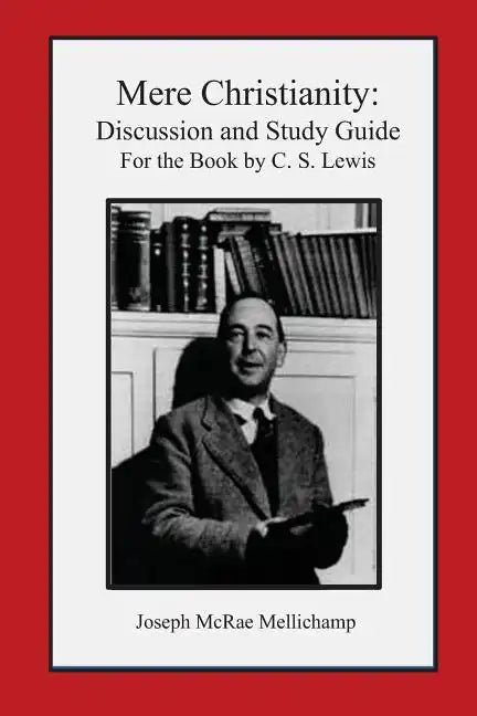 Mere Christianity: Discussion and Study Guide for the Book by C. S. Lewis - Paperback