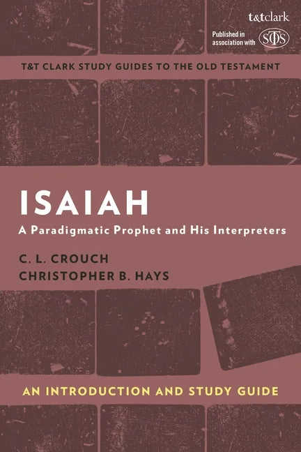 Isaiah: An Introduction and Study Guide: A Paradigmatic Prophet and His Interpreters - Hardcover