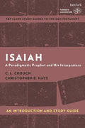 Isaiah: An Introduction and Study Guide: A Paradigmatic Prophet and His Interpreters - Paperback