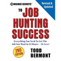 10 Insider Secrets to Job Hunting Success (2nd Edition): Everything You Need to Get the Job You Want in 24 Hours -- Or Less! - Paperback
