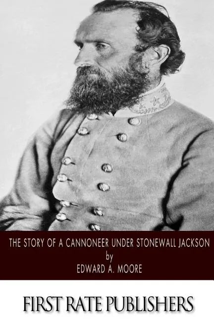 The Story of a Cannoneer Under Stonewall Jackson - Paperback