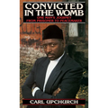 Convicted in the Womb: One Man's Journey from Prisoner to Peacemaker - Paperback