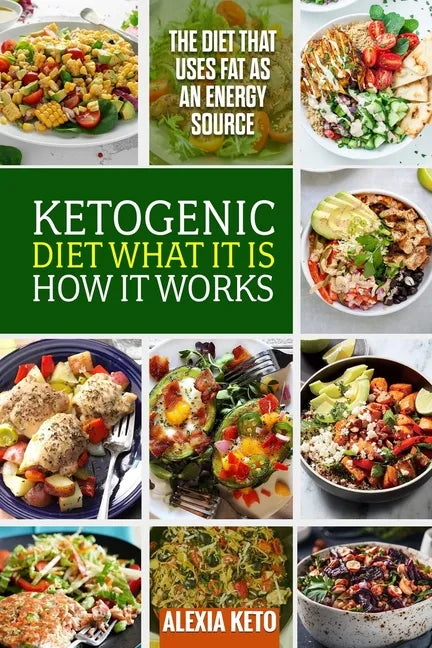 Ketogenic Diet: What It Is and How It Works: The Diet That Uses Fat as an Energy Source - Paperback