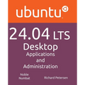 Ubuntu 24.04 LTS Desktop: Applications and Administration - Paperback