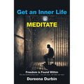 Get an Inner Life MEDITATE: Freedom is Found Within - Paperback