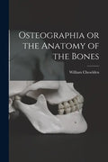 Osteographia or the Anatomy of the Bones - Paperback