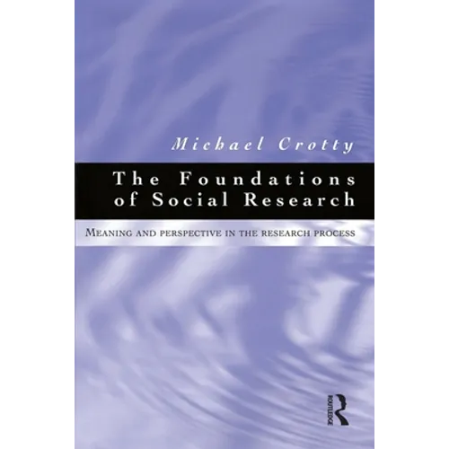 Foundations of Social Research: Meaning and perspective in the research process - Paperback