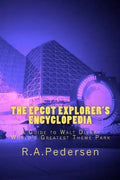 The Epcot Explorer's Encyclopedia: A Guide to Walt Disney World's Greatest Theme Park - Paperback