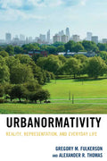 Urbanormativity: Reality, Representation, and Everyday Life - Paperback