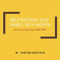 Self-Esteem, Self-Image, Self-Worth: Overcoming Feelings of Being "LESS THAN" - Paperback