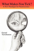 What Makes You Tick?: A New Paradigm for Neuroscience - Paperback