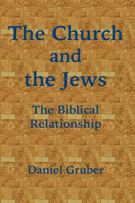 The Church and the Jews: The Biblical Relationship - Paperback