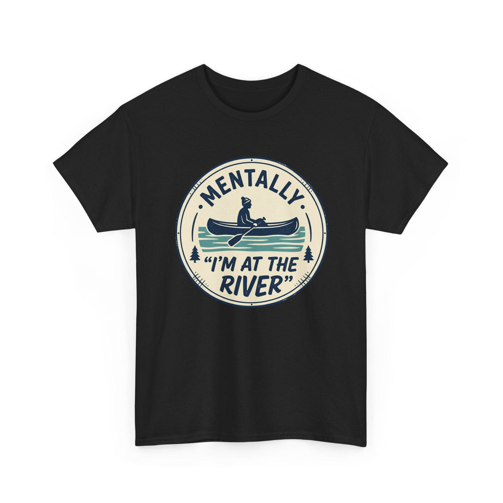 "Mentally I’m At The River" Canoe Graphic Tee