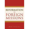 Reformation in Foreign Missions - Paperback