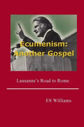 Ecumenism: Another Gospel: Lausanne's Road to Rome - Paperback