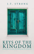 Keys of the Kingdom: Kingdom Access & Kingdom Authority - Paperback