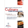 The American Culinary Federation's Guide to Culinary Certification: The Mark of Professionalism - Paperback