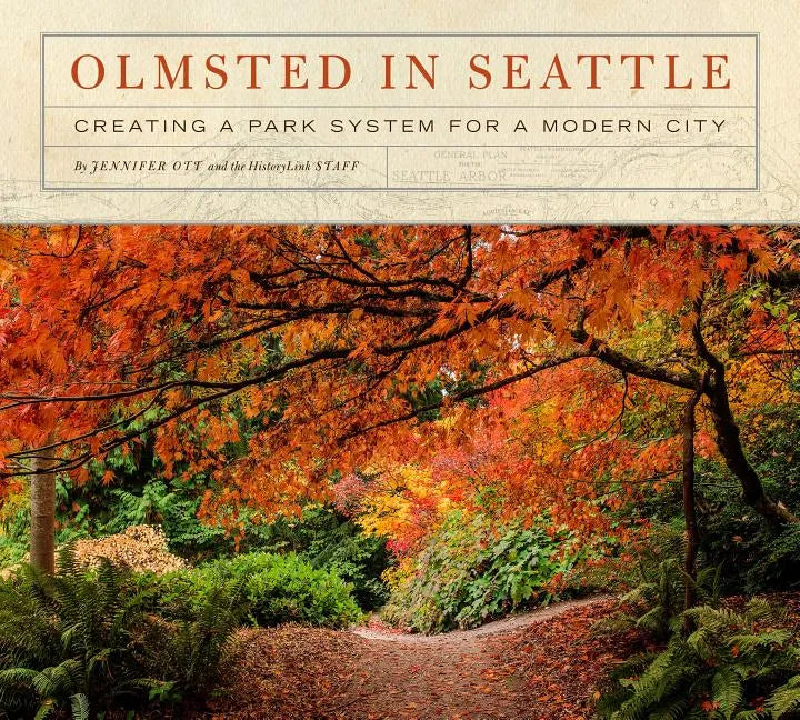 Olmsted in Seattle: Creating a Park System for a Modern City - Paperback