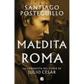 Maldita Roma: La Conquista del Poder de Julio César / Accursed Rome - Hardcover