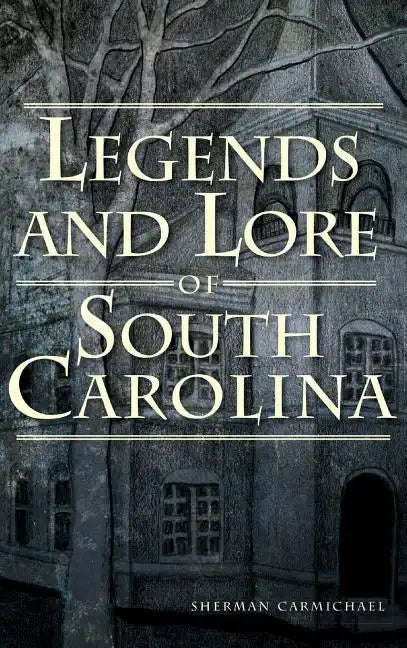 Legends and Lore of South Carolina - Hardcover