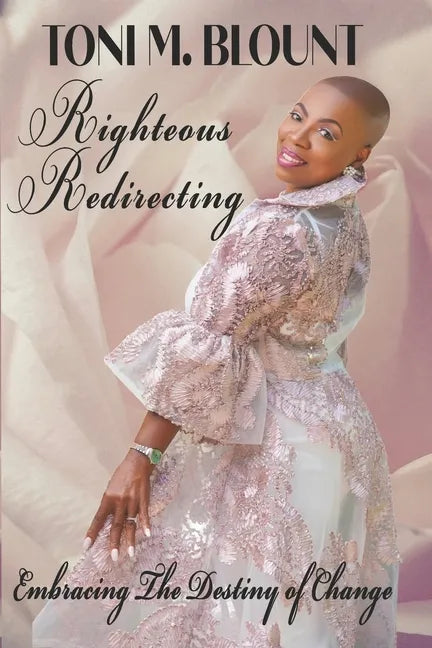 Righteous Redirecting: Embracing The Destiny Of Change - Paperback