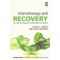 Dramatherapy and Recovery: The CoActive Therapeutic Theatre Model and Manual - Paperback