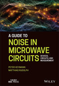 A Guide to Noise in Microwave Circuits: Devices, Circuits and Measurement - Hardcover