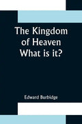 The Kingdom of Heaven; What is it? - Paperback