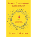 Brand Positioning With Power: Maximize Your Marketing Impact - Paperback