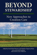 Beyond Stewardship: New Approaches to Creation Care - Paperback