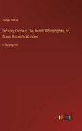 Dickory Cronke; The Dumb Philosopher, or, Great Britain's Wonder: in large print - Hardcover