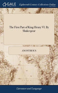 The First Part of King Henry VI. By Shakespear - Hardcover