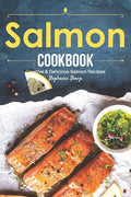 Salmon Cookbook: Creative Delicious Salmon Recipes - Paperback