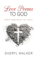 Love Poems to God: From Darkness to Light - Paperback